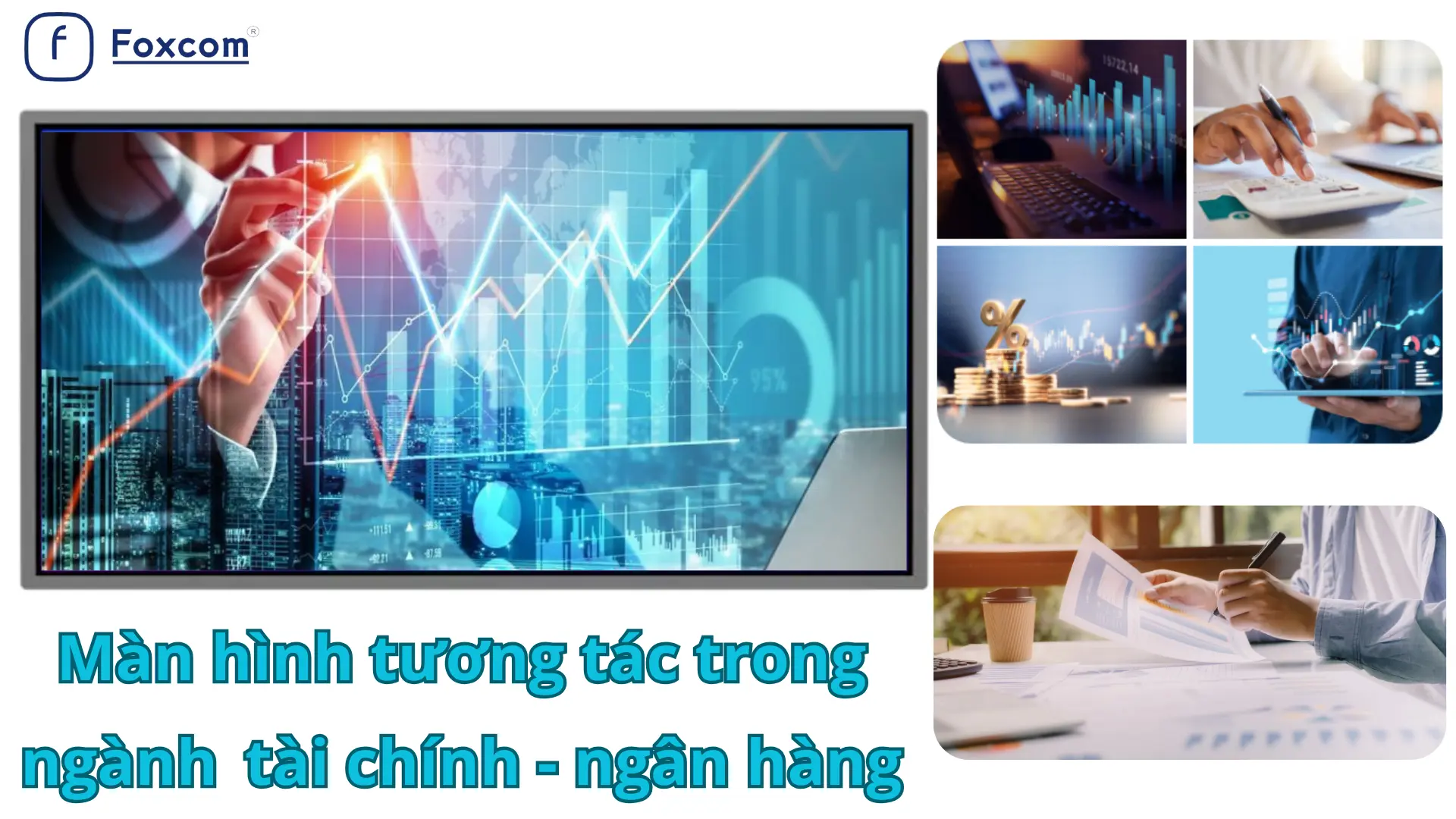 Ứng dụng màn hình tương tác trong ngành tài chính - ngân hàng: Thuyết trình dữ liệu hiệu quả