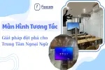 Màn Hình Tương Tác – Giải Pháp Giảng Dạy Đột Phá Cho Trung Tâm Ngoại Ngữ