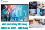 man-hinh-tuong-tac-trong-tai-chinh-ngan-hang-foxcom