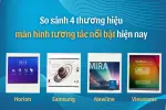 so-sanh-4-thuong-hieu-man-hinh-tuong-tac-noi-bat-2